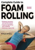 Complete Guide to Foam Rolling 2nd Edition 